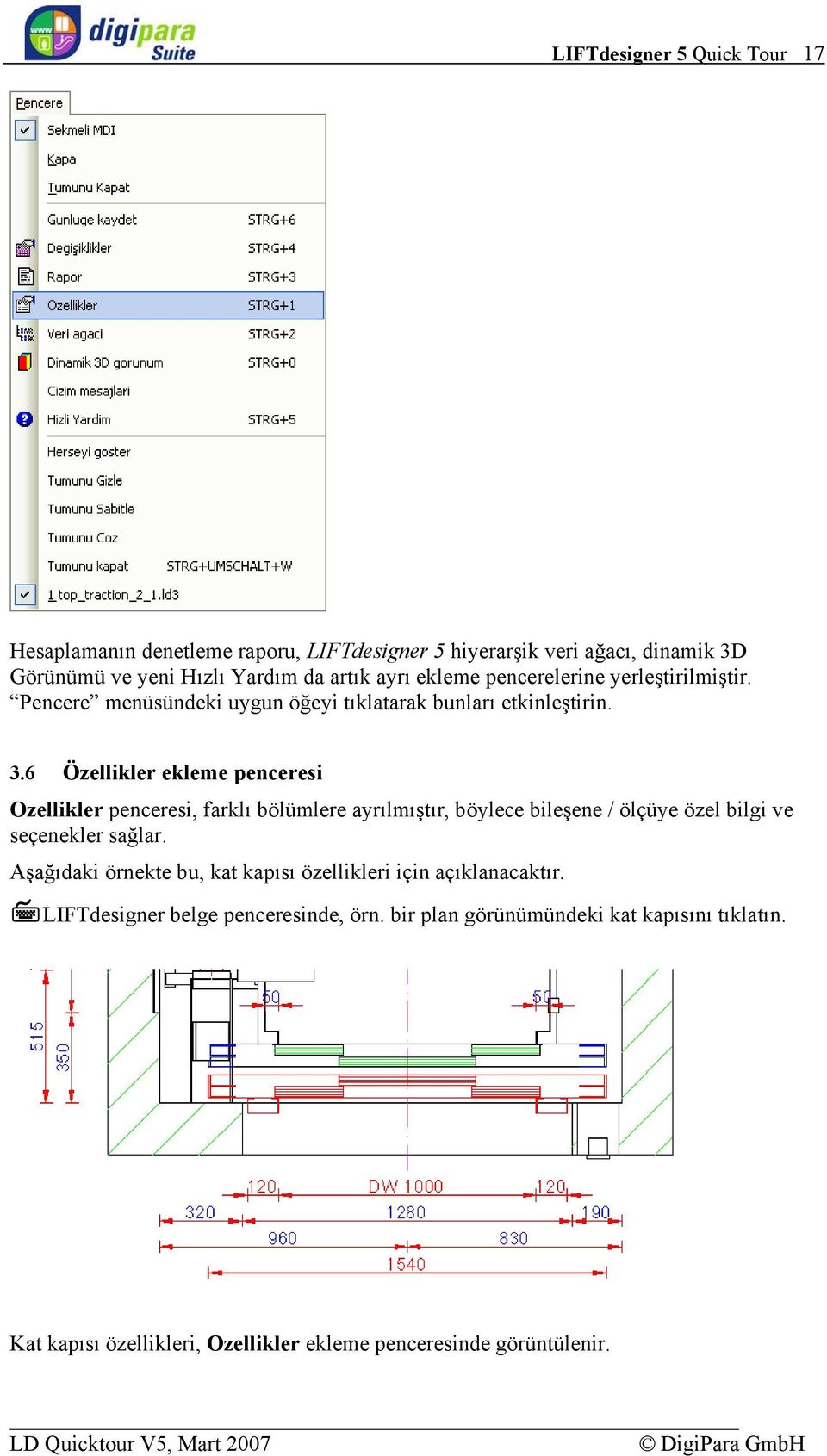 6 Özellikler ekleme penceresi Ozellikler penceresi, farklı bölümlere ayrılmıştır, böylece bileşene / ölçüye özel bilgi ve seçenekler sağlar.