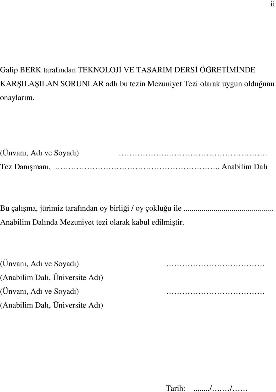 . Anabilim Dalı Bu çalışma, jürimiz tarafından oy birliği / oy çokluğu ile.