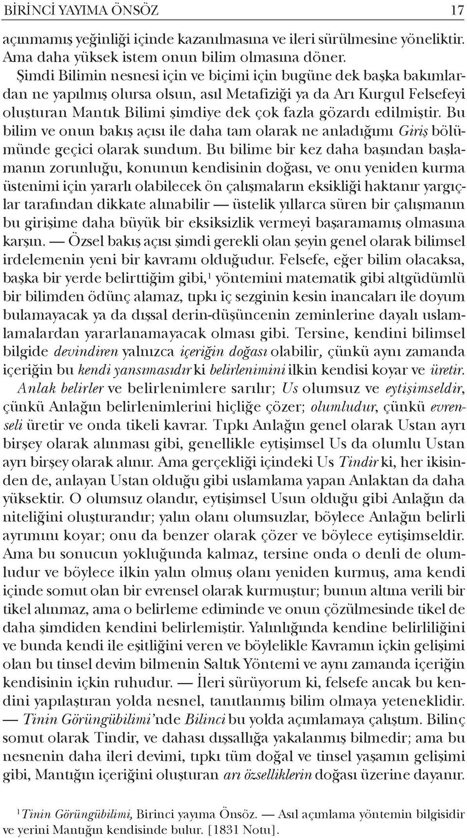 edilmiştir. Bu bilim ve onun bakış açısı ile daha tam olarak ne anladığımı Giriş bölümünde geçici olarak sundum.