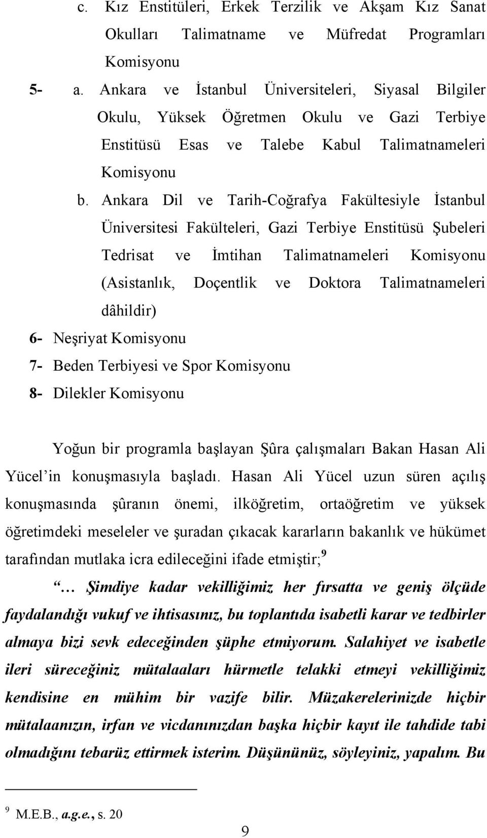 Ankara Dil ve Tarih-Coğrafya Fakültesiyle İstanbul Üniversitesi Fakülteleri, Gazi Terbiye Enstitüsü Şubeleri Tedrisat ve İmtihan Talimatnameleri Komisyonu (Asistanlık, Doçentlik ve Doktora