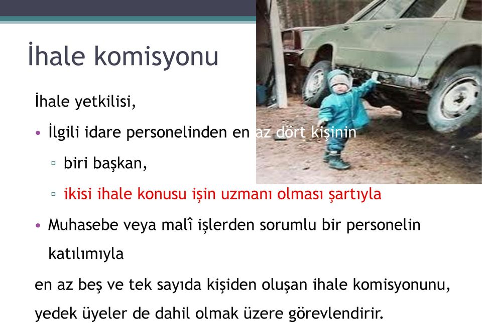 veya malî işlerden sorumlu bir personelin katılımıyla en az beş ve tek