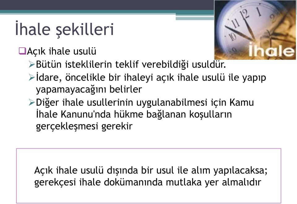 usullerinin uygulanabilmesi için Kamu İhale Kanunu'nda hükme bağlanan koşulların gerçekleşmesi