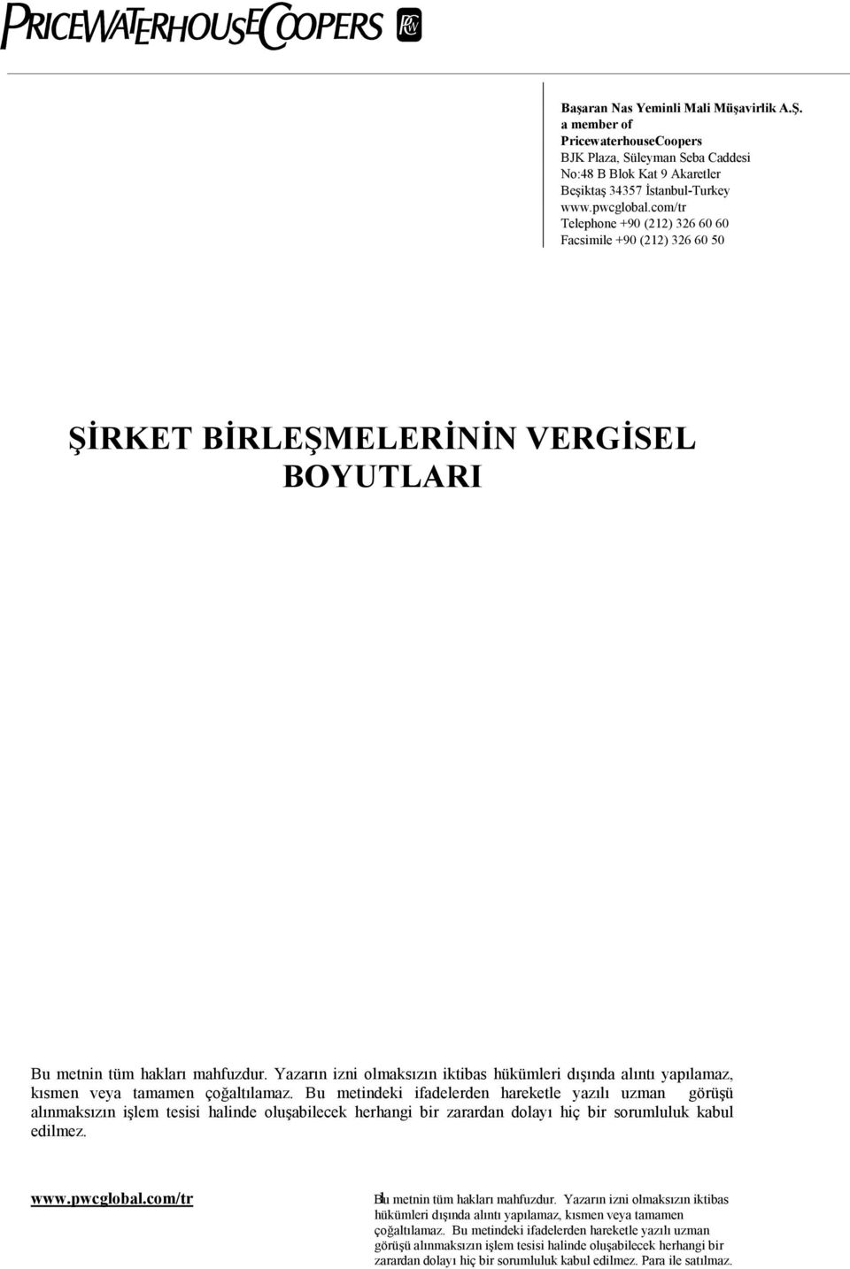 (212) 326 60 60 Facsimile +90 (212) 326 60 50 ŞİRKET BİRLEŞMELERİNİN VERGİSEL BOYUTLARI Bu metnin tüm haklarõ mahfuzdur.