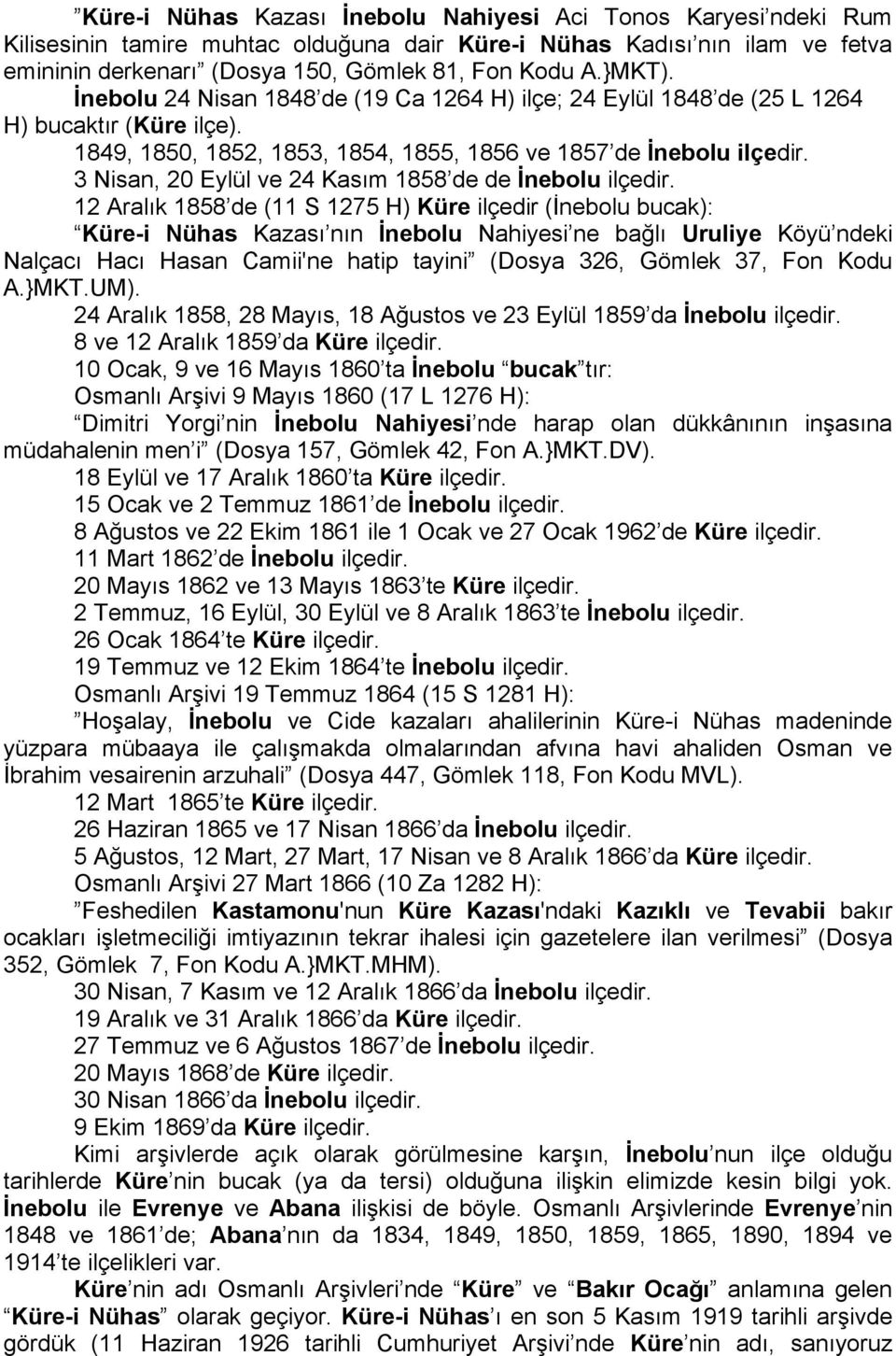 3 Nisan, 20 Eylül ve 24 Kasım 1858 de de İnebolu ilçedir.