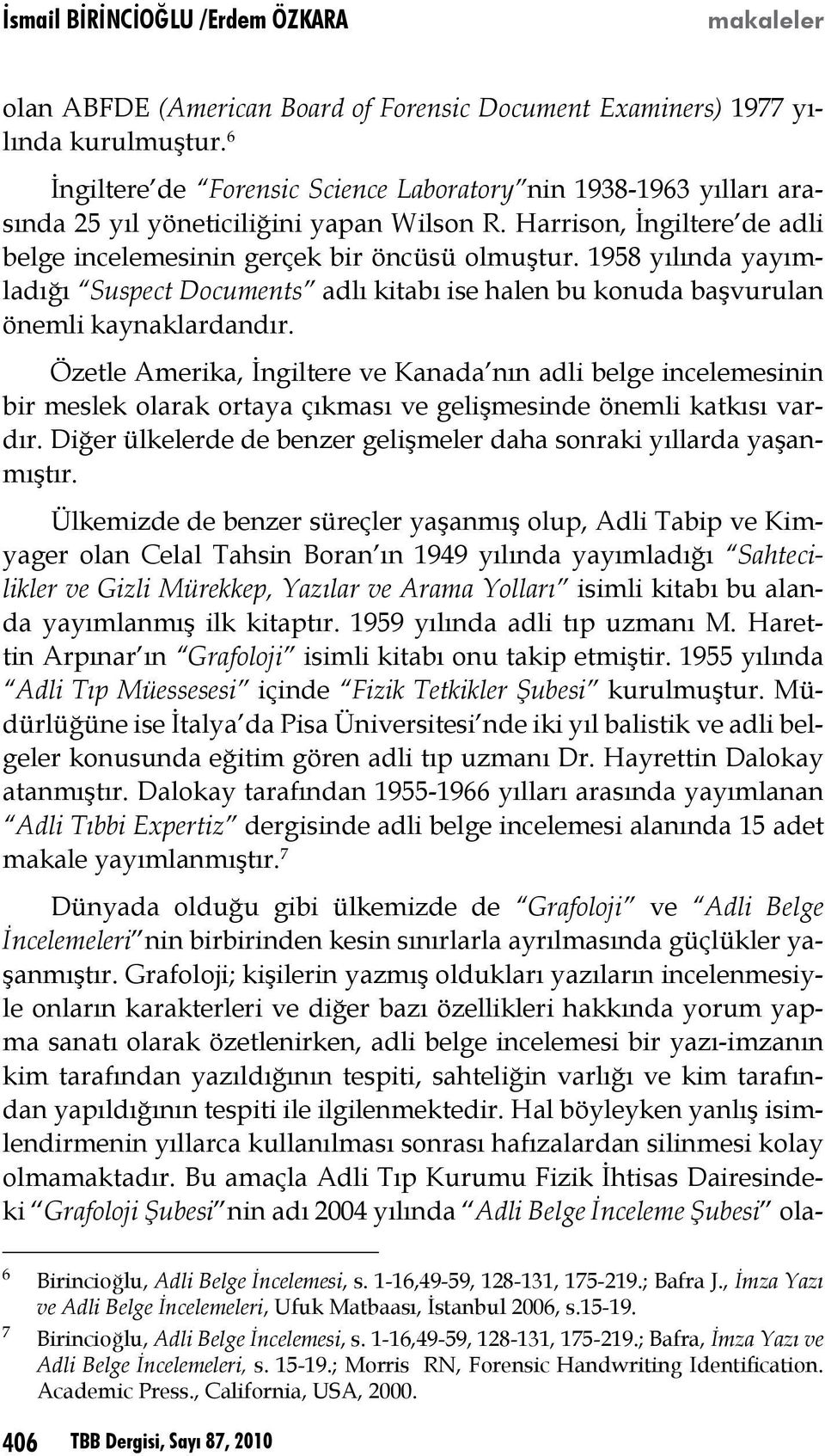 1958 yılında yayımladığı Suspect Documents adlı kitabı ise halen bu konuda başvurulan önemli kaynaklardandır.