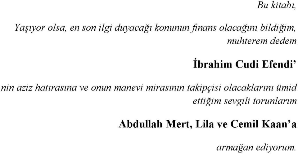 hatırasına ve onun manevi mirasının takipçisi olacaklarını ümid