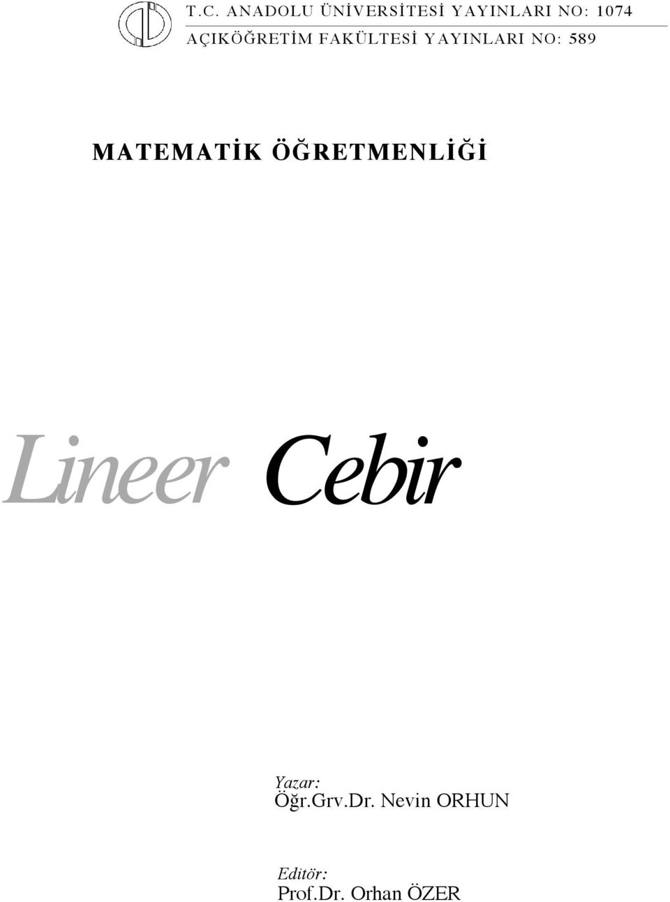 MATEMATİK ÖĞRETMENLİĞİ Lineer Cebir Yazar: