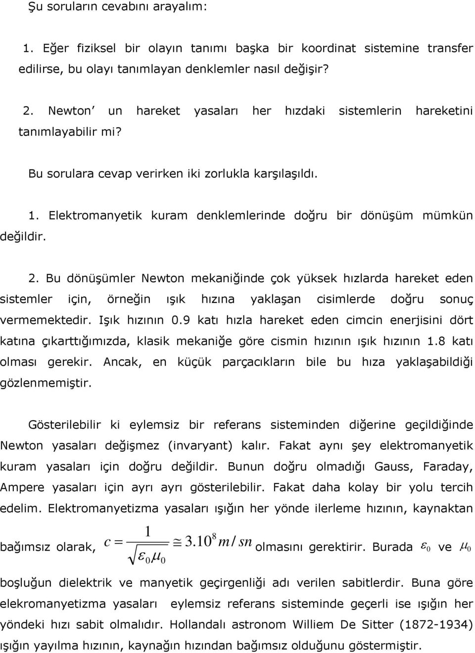 Elektromanyetik kuram denklemlerinde doğru bir dönüşüm mümkün 2.