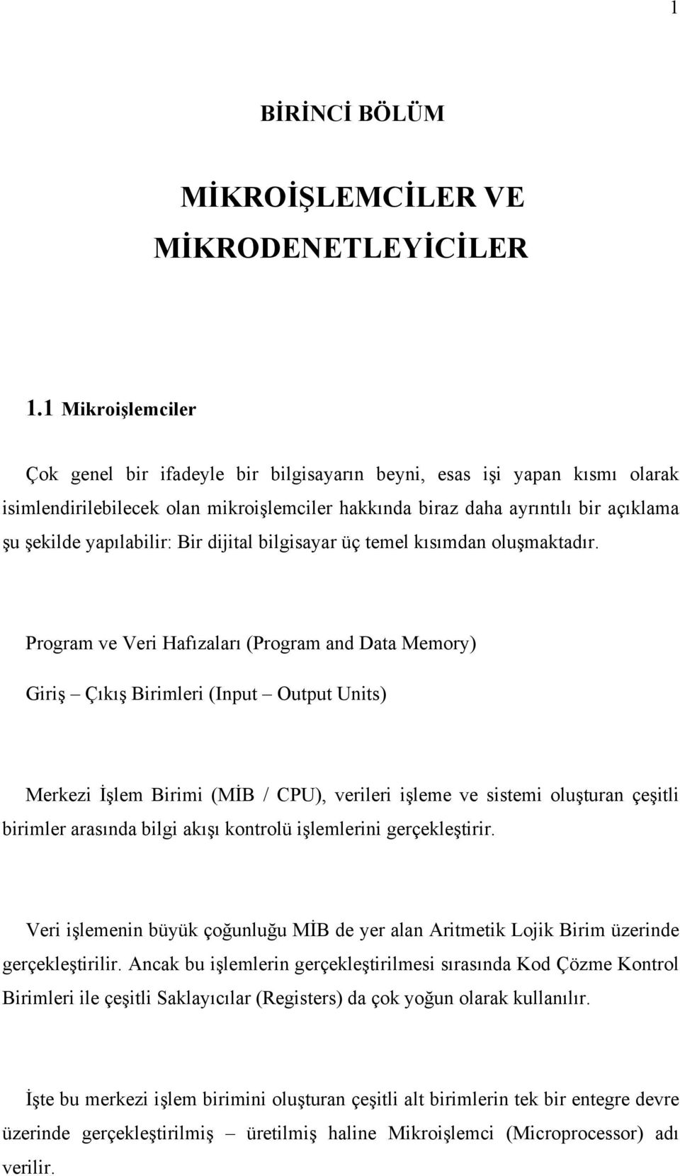 yapılabilir: Bir dijital bilgisayar üç temel kısımdan oluşmaktadır.