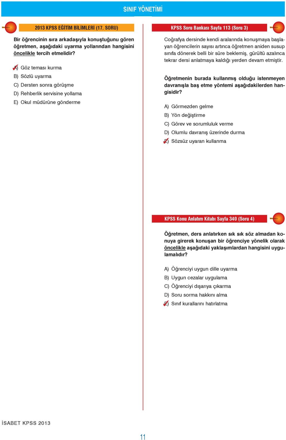 A) Göz teması kurma B) Sözlü uyarma C) Dersten sonra görüşme D) Rehberlik servisine yollama E) Okul müdürüne gönderme E Coğrafya dersinde kendi aralarında konuşmaya başlayan öğrencilerin sayısı