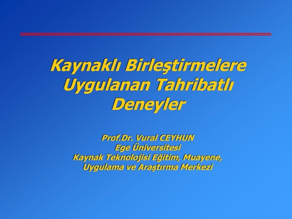 Vural CEYHUN Ege Üniversitesi Kaynak