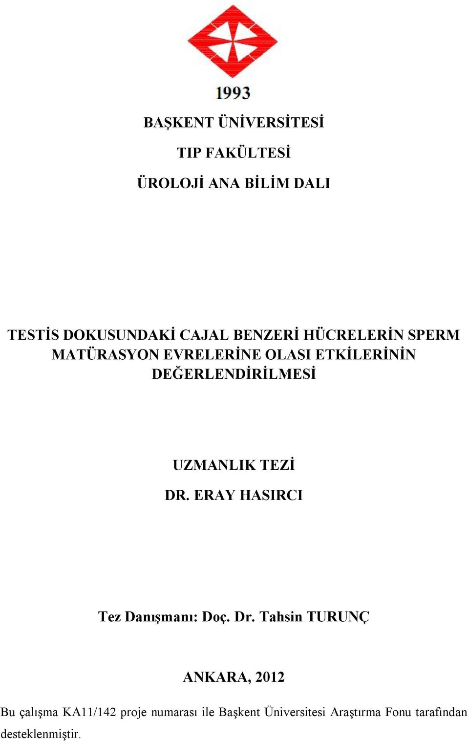 UZMANLIK TEZİ DR. ERAY HASIRCI Tez Danışmanı: Doç. Dr.