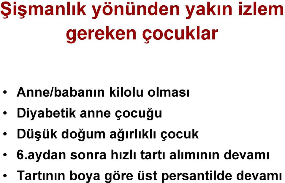 Düşük doğum ağırlıklı çocuk 6.