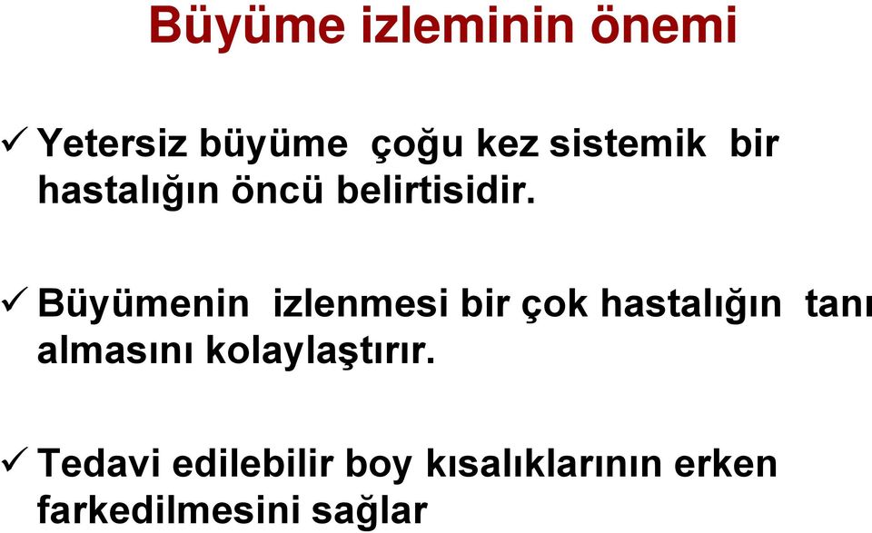 Büyümenin izlenmesi bir çok hastalığın tanı almasını