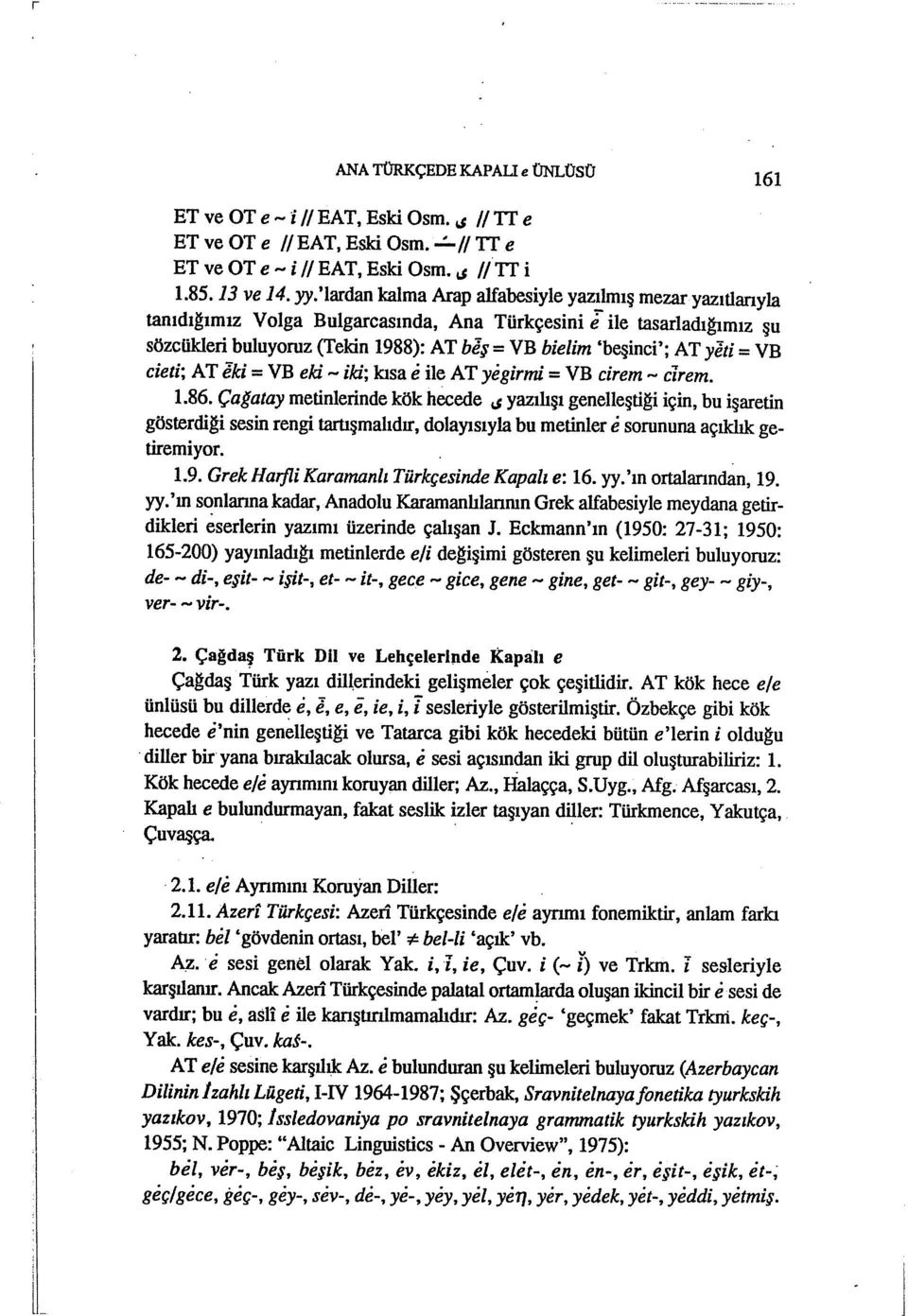 yeti = VB cieıi; AT eki = VB eki - iki; kısa e ile ATyegirmi = VB cirem - drem. 1.86.