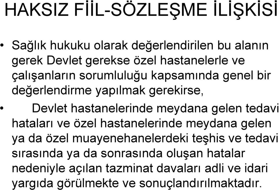 gelen tedavi hataları ve özel hastanelerinde meydana gelen ya da özel muayenehanelerdeki teşhis ve tedavi sırasında