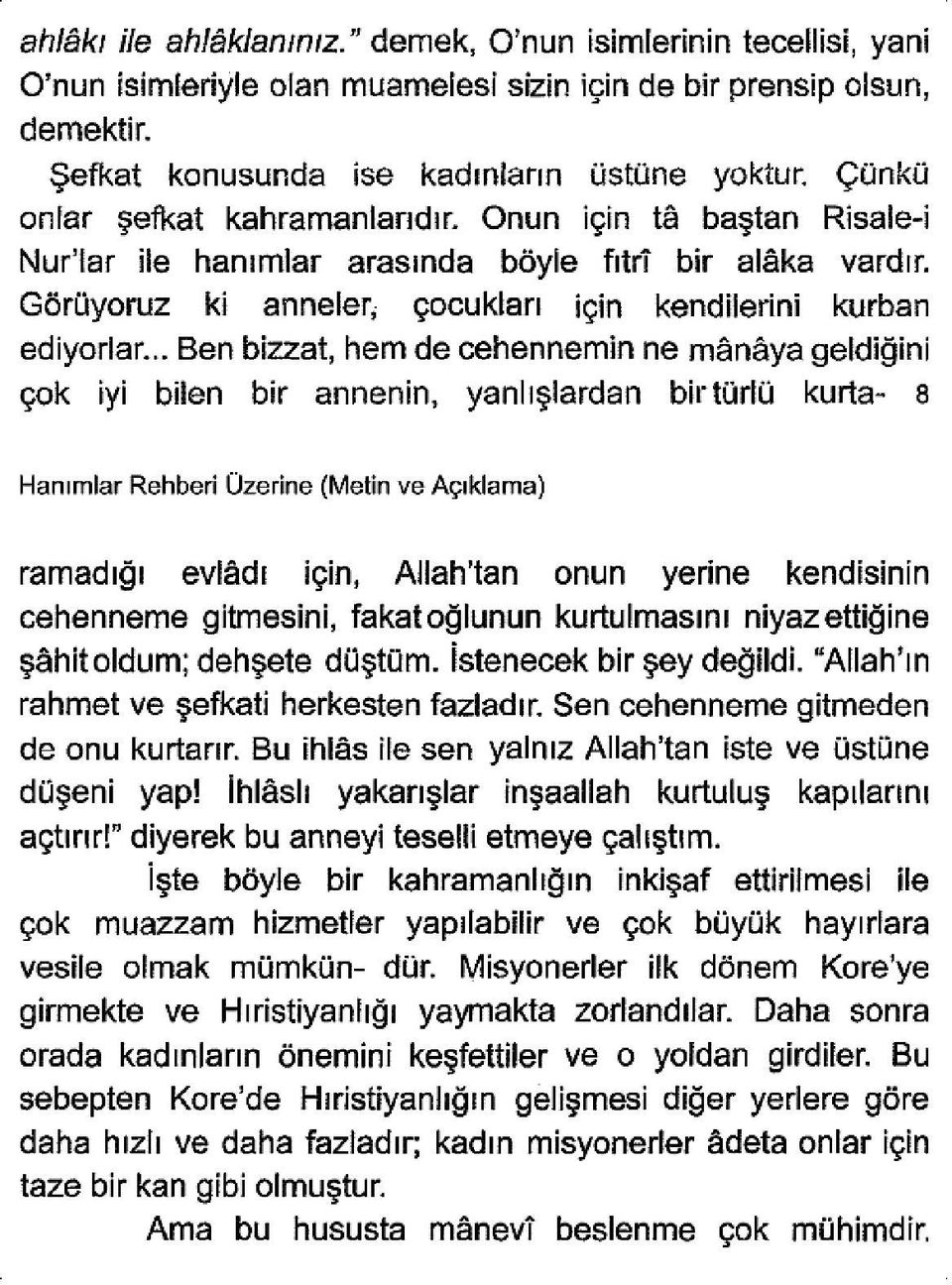 .. Ben bizzat, hem de cehennemin ne mânâyageldiğini 90k iyi bilen bir annenin, yanlışlardan birtürlü kurta- 8 Hanımlar Rehberi Üzenne (Metin ve Açıklama) ramadığı evlâdı için, Allah'tan onun yenne