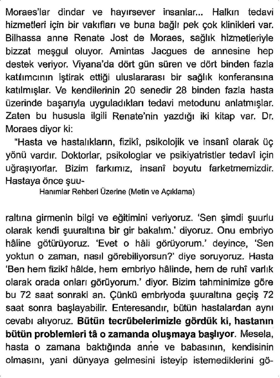 Amintas Jacgues de annesine hep destek venyon Viyana'da dört gün süren ve dört binden fazla katılımcının iştirak ettiği uluslararası bir sağlık konferansına katılmışlar.