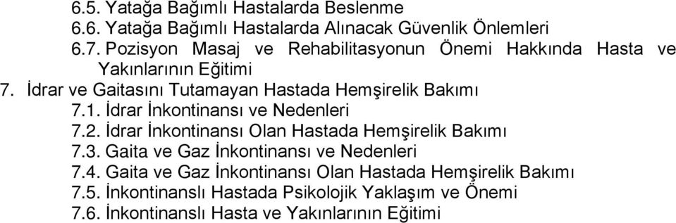 İdrar ve Gaitasını Tutamayan Hastada Hemşirelik Bakımı 7.1. İdrar İnkontinansı ve Nedenleri 7.2.