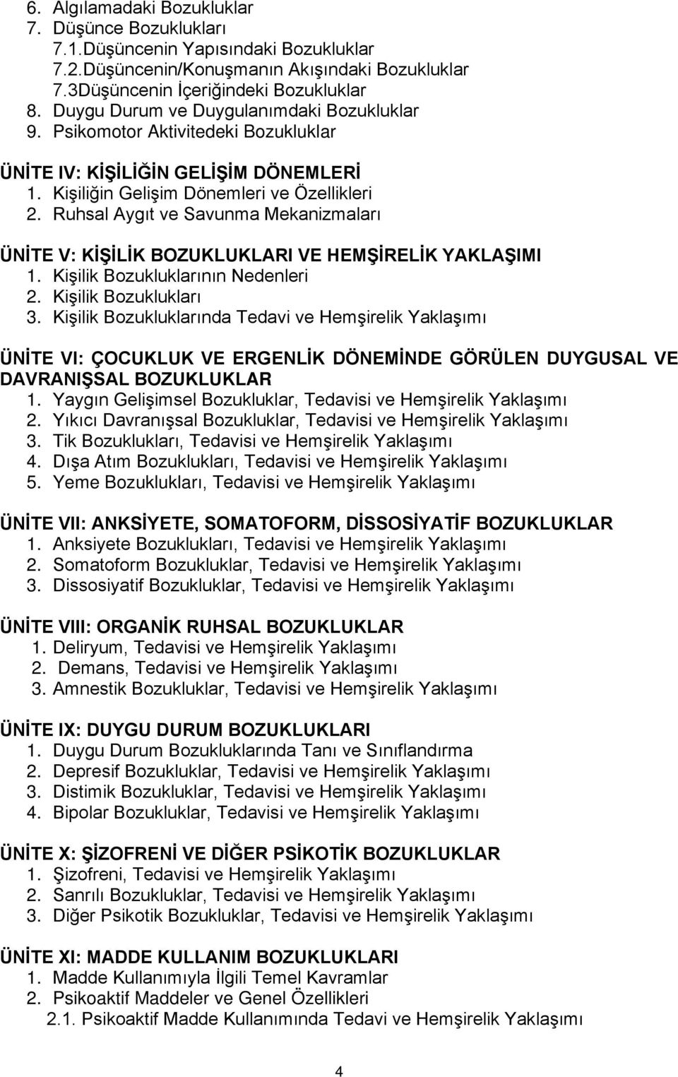 Ruhsal Aygıt ve Savunma Mekanizmaları ÜNİTE V: KİŞİLİK BOZUKLUKLARI VE HEMŞİRELİK YAKLAŞIMI 1. Kişilik Bozukluklarının Nedenleri 2. Kişilik Bozuklukları 3.