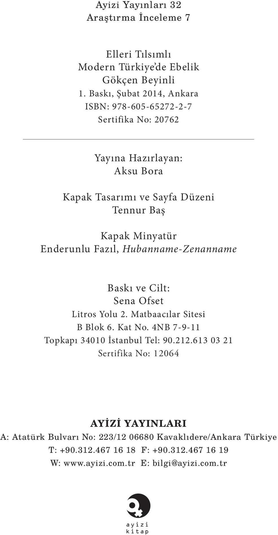 Minyatür Enderunlu Fazıl, Hubanname-Zenanname Baskı ve Cilt: Sena Ofset Litros Yolu 2. Matbaacılar Sitesi B Blok 6. Kat No.