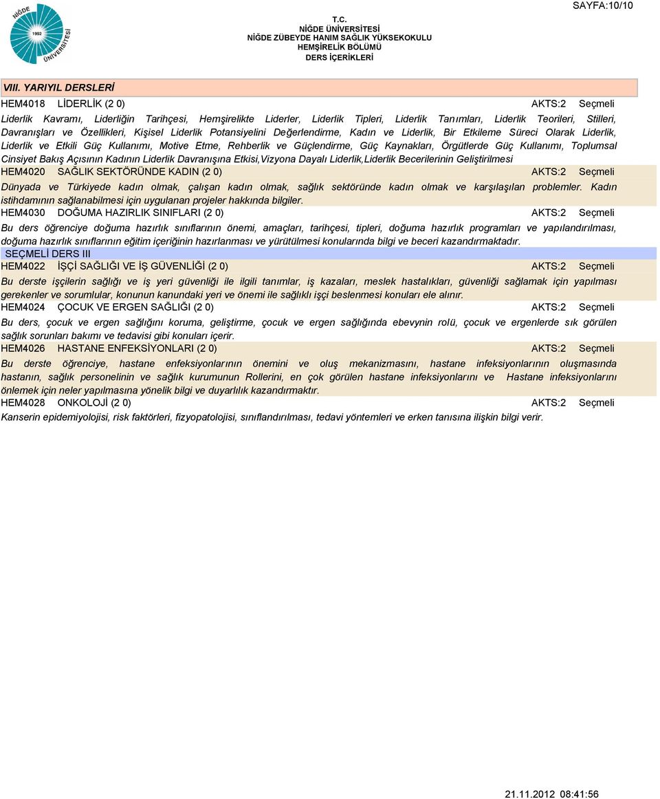 Özellikleri, Kişisel Liderlik Potansiyelini Değerlendirme, Kadın ve Liderlik, Bir Etkileme Süreci Olarak Liderlik, Liderlik ve Etkili Güç Kullanımı, Motive Etme, Rehberlik ve Güçlendirme, Güç