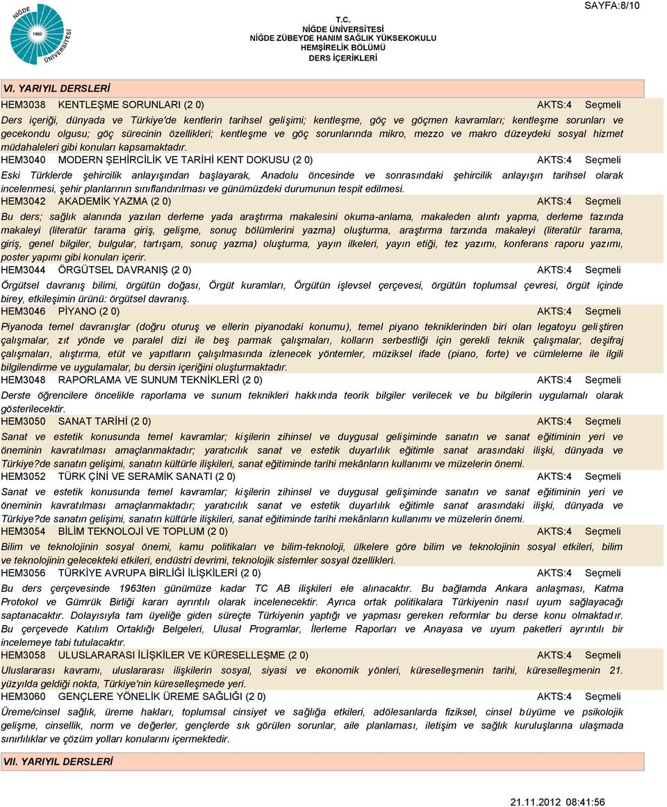 olgusu; göç sürecinin özellikleri; kentleşme ve göç sorunlarında mikro, mezzo ve makro düzeydeki sosyal hizmet müdahaleleri gibi konuları kapsamaktadır.