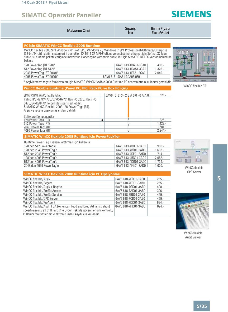 CP 611 S7 MPI/Profibus ve endüstriyel ethernet için Softnet S7 lean sürücüsü runtime paketi içeri inde mevcuttur. Haberleflme kartlar ve sürücüleri için SIMATIC NET PC kartlar bölümüne bak n z.