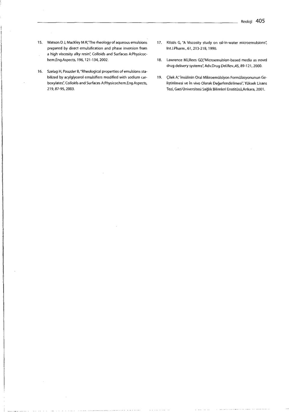 Eng.Aspects, 219,87-95,2003. 17. Ktistis G, "A Viscosity study on oil-in-water microernuisions", I nt J.Pharm., 61, 213-218,1990. 18.