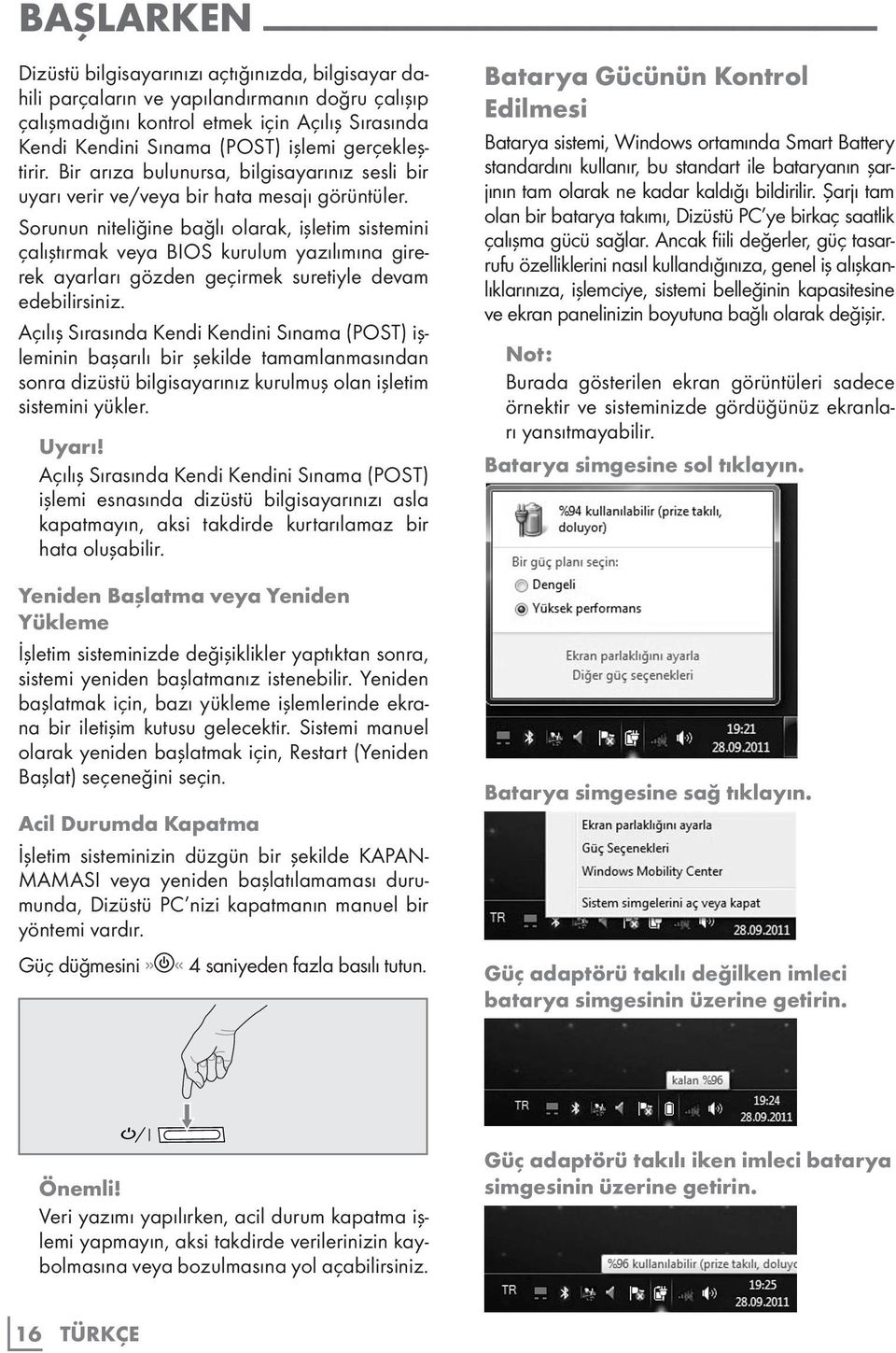 Sorunun niteliğine bağlı olarak, işletim sistemini çalıştırmak veya BIOS kurulum yazılımına girerek ayarları gözden geçirmek suretiyle devam edebilirsiniz.