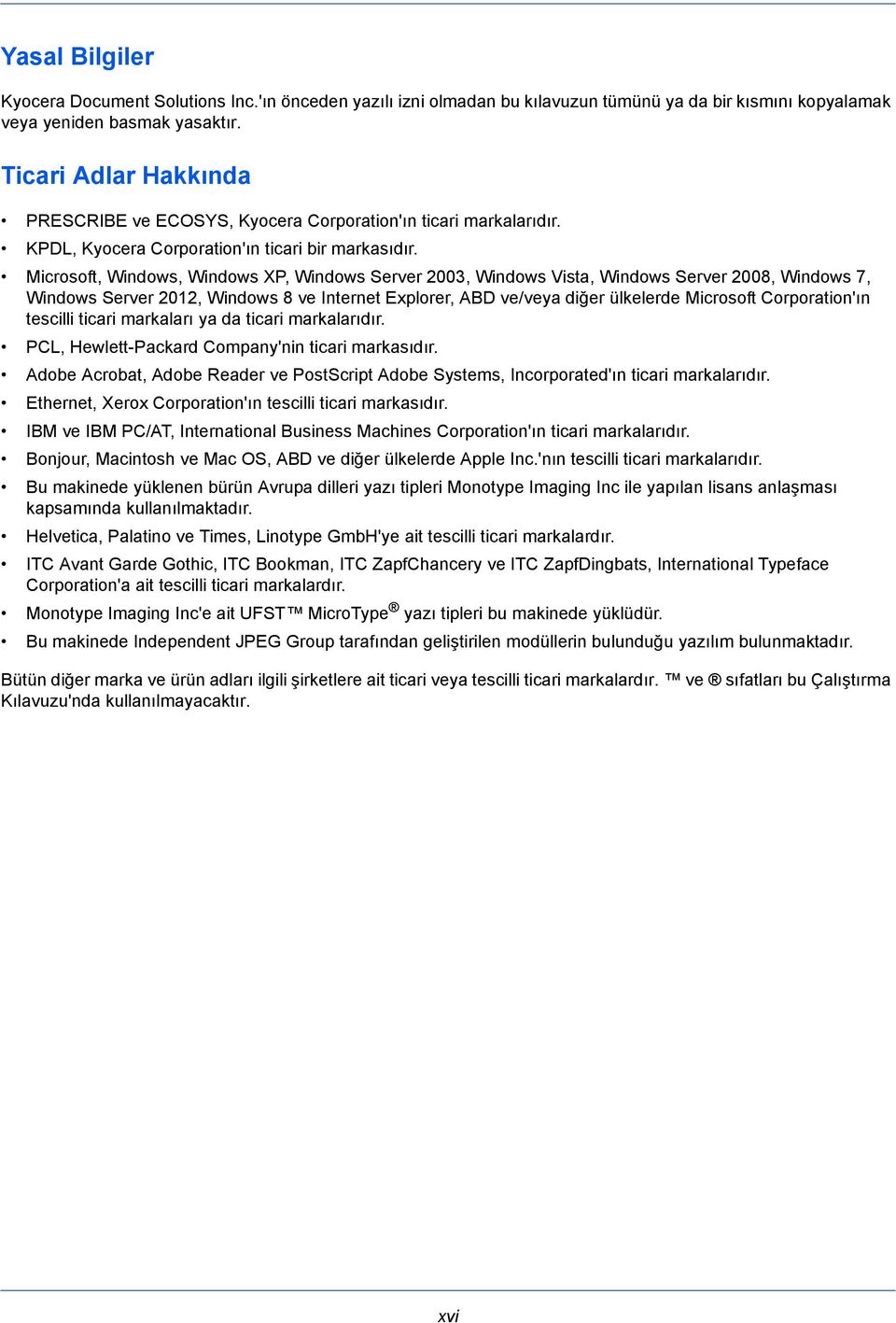 Microsoft, Windows, Windows XP, Windows Server 2003, Windows Vista, Windows Server 2008, Windows 7, Windows Server 2012, Windows 8 ve Internet Explorer, ABD ve/veya diğer ülkelerde Microsoft