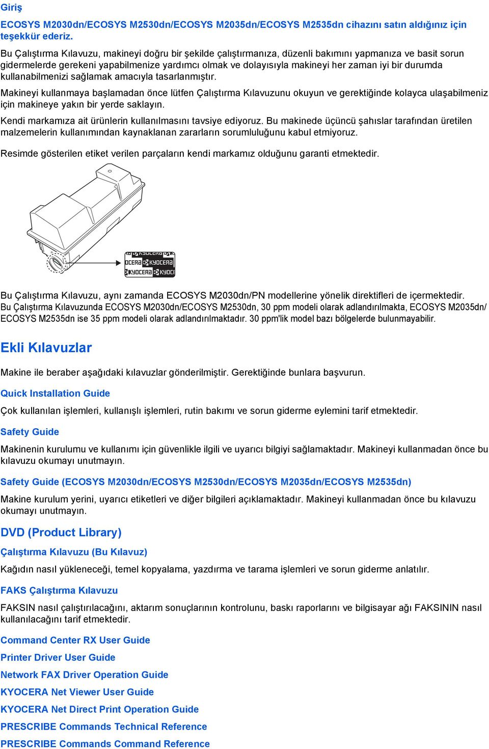 bir durumda kullanabilmenizi sağlamak amacıyla tasarlanmıştır.