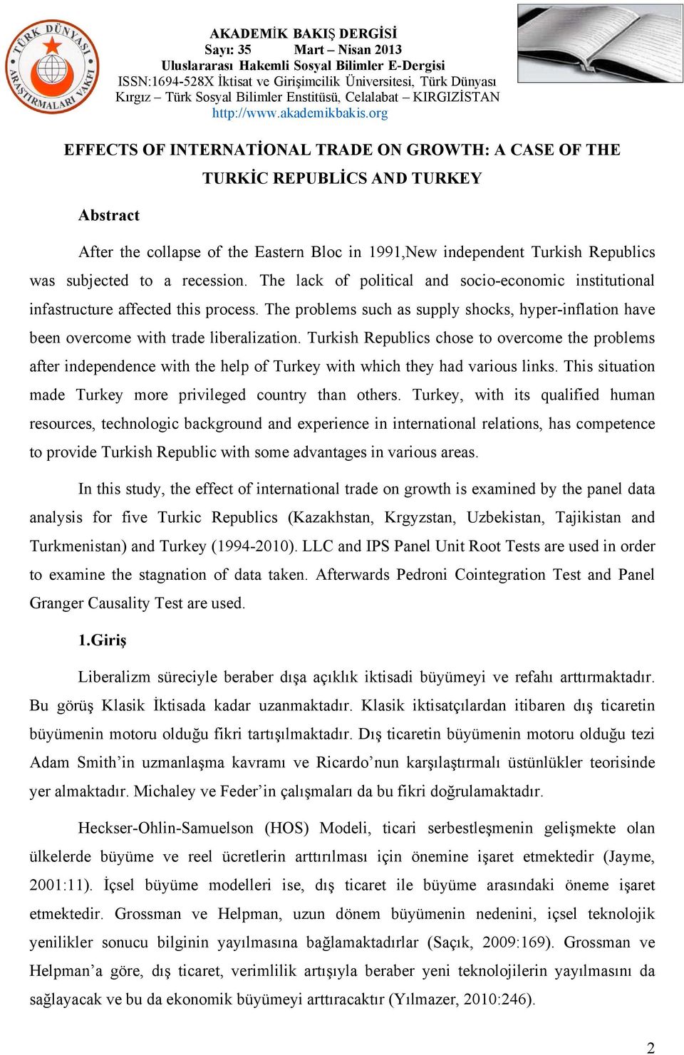 Turkish Republics chose to overcome the problems after independence with the help of Turkey with which they had various links. This situation made Turkey more privileged country than others.