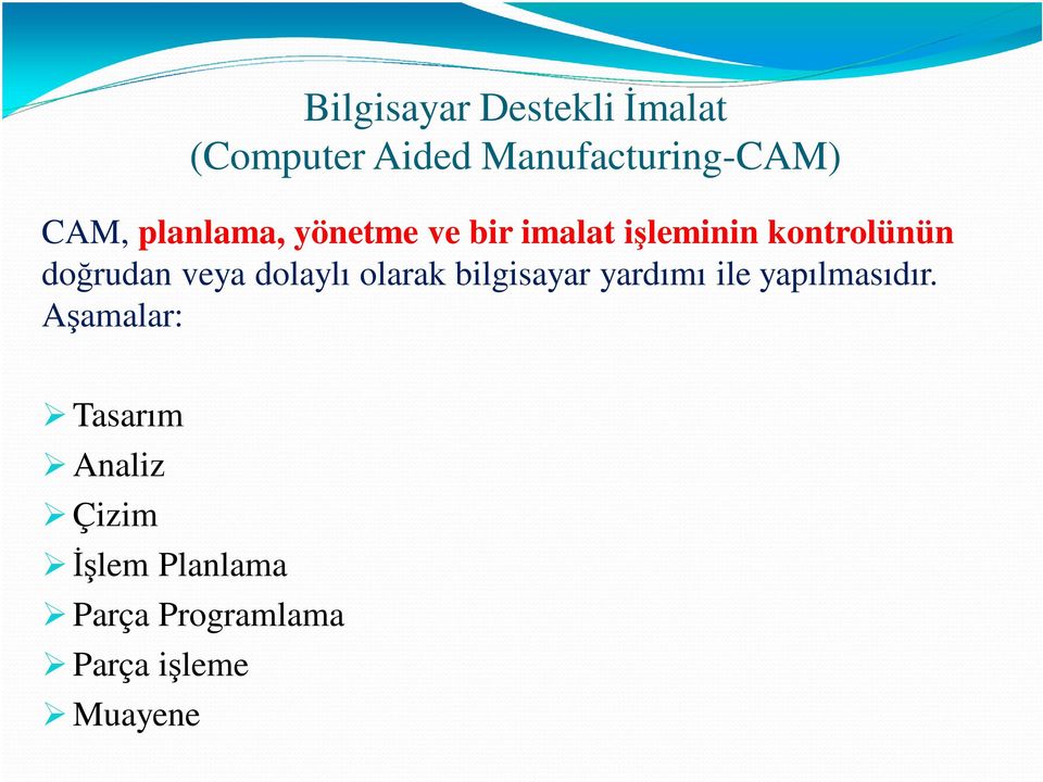 dolaylı olarak bilgisayar yardımı ile yapılmasıdır.