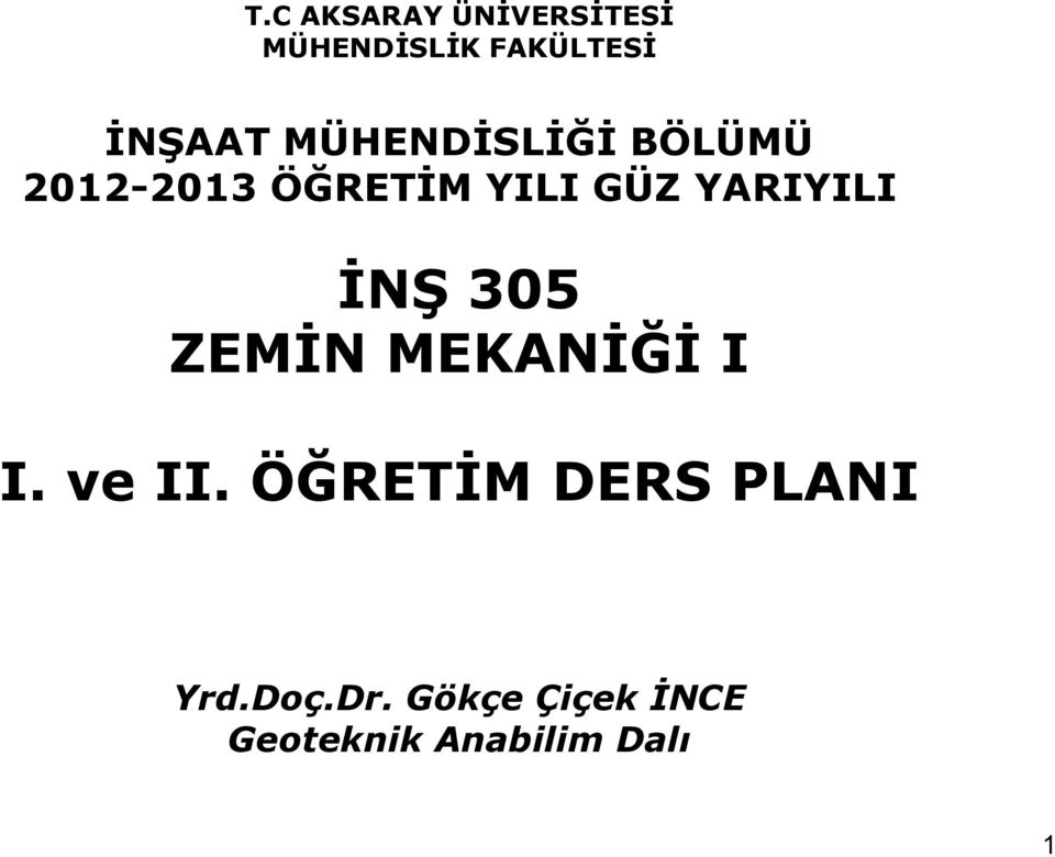 YARIYILI İNŞ 305 ZEMİN MEKANİĞİ I I. ve II.