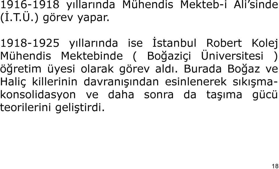 Üniversitesi ) öğretim üyesi olarak görev aldı.