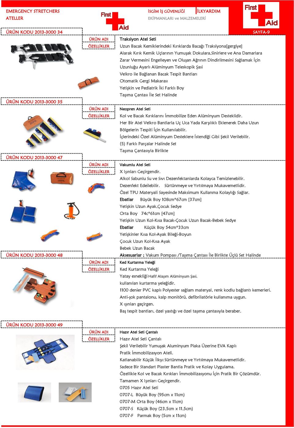 Bacak Tespit Bantları Otomatik Gergi Makarası Yetişkin ve Pediatrik İki Farklı Boy Taşıma Çantası İle Set Halinde Neopren Atel Seti Kol ve Bacak Kırıklarını İmmobilize Eden Alüminyum Desteklidir.