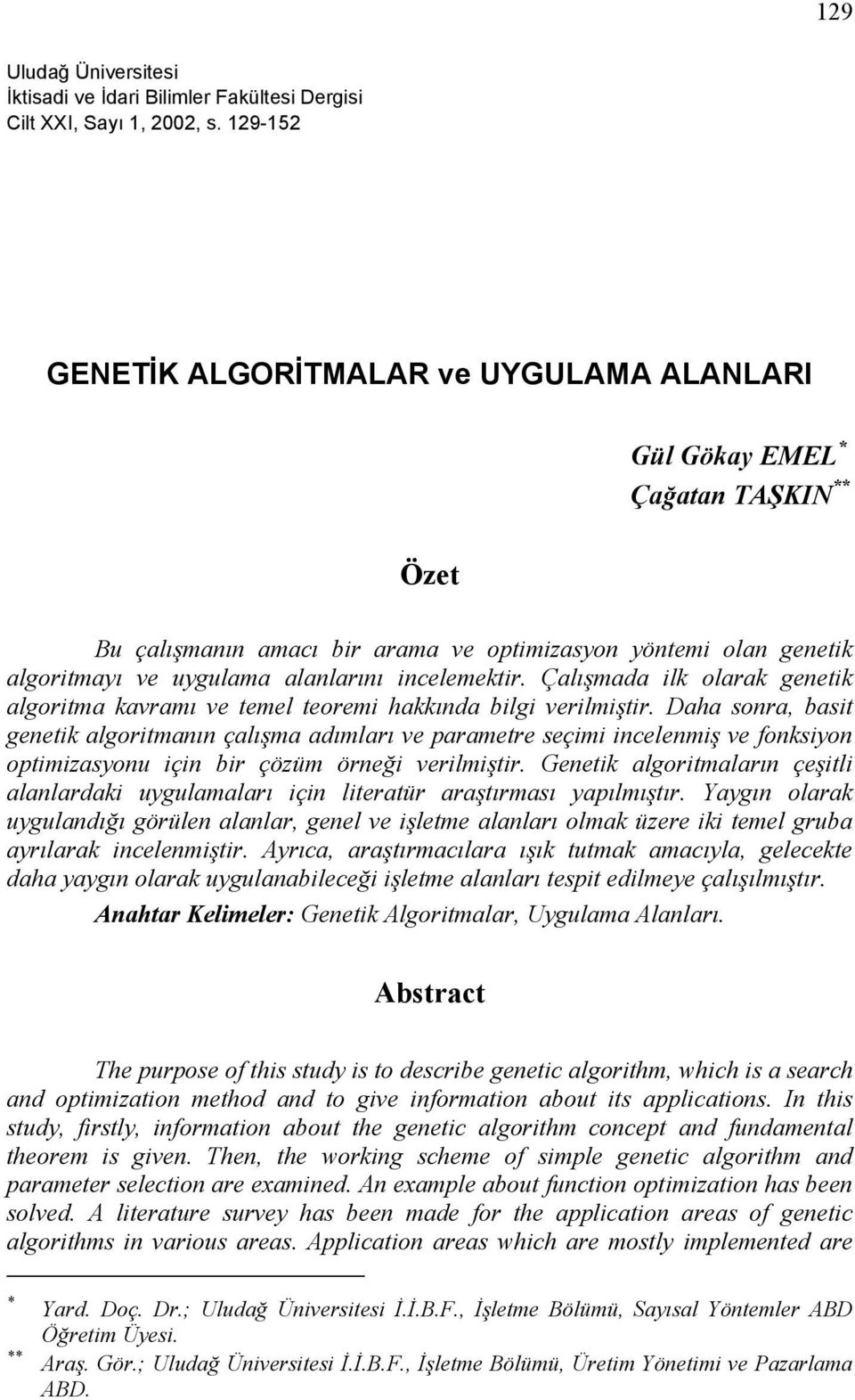 incelemektir. Çalışmada ilk olarak genetik algoritma kavramı ve temel teoremi hakkında bilgi verilmiştir.