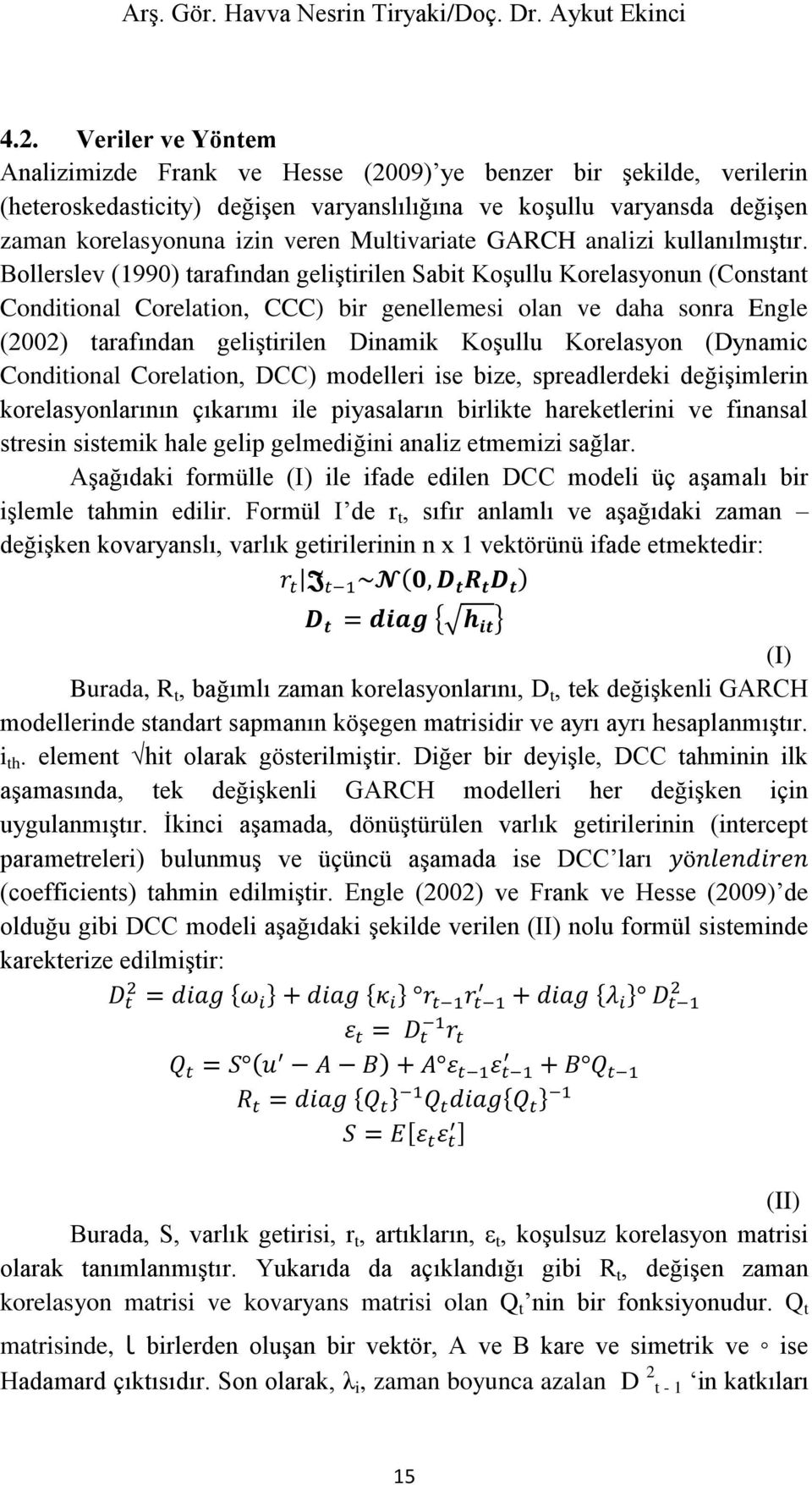 Multivariate GARCH analizi kullanılmıştır.