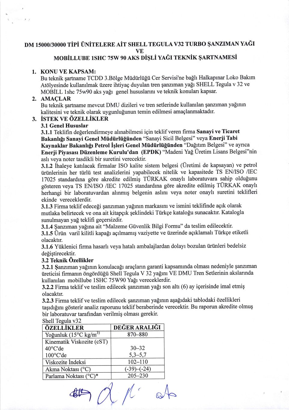 teknik konulan kapsar. 2. AMAQLAR Bu teknik gartname mevcut DMU dizileri ve tren setlerinde kullamlan $anzlman yalmm kalitesini ve teknik olarak uygunlu[unun temin edilmesi amaglanmaktadrr. 3.