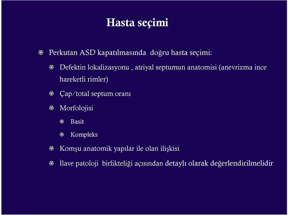 Çap/total septum oranı Morfolojisi Basit Kompleks Komşu anatomik yapılar ile