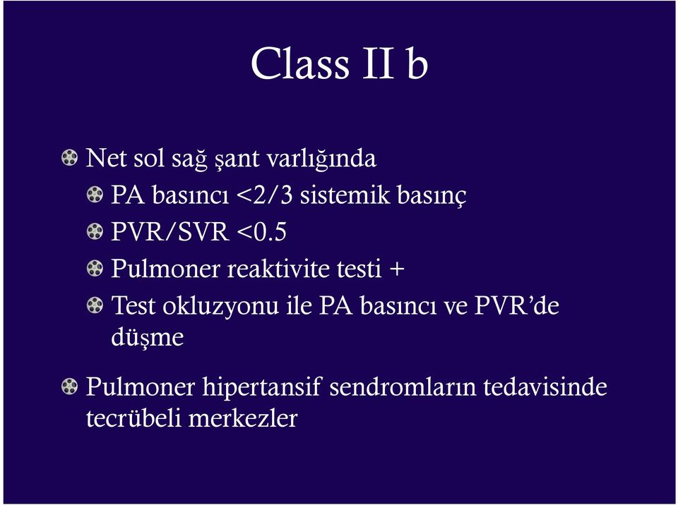 5 Pulmoner reaktivite testi + Test okluzyonu ile PA