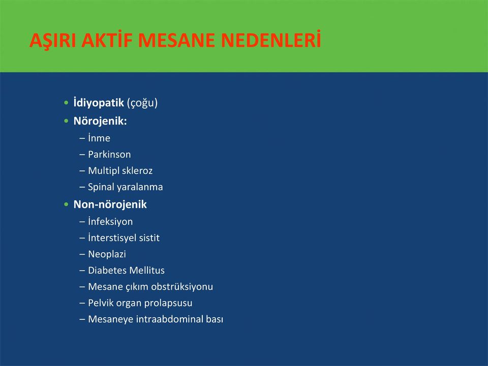 İnfeksiyon İnterstisyel sistit Neoplazi Diabetes Mellitus Mesane