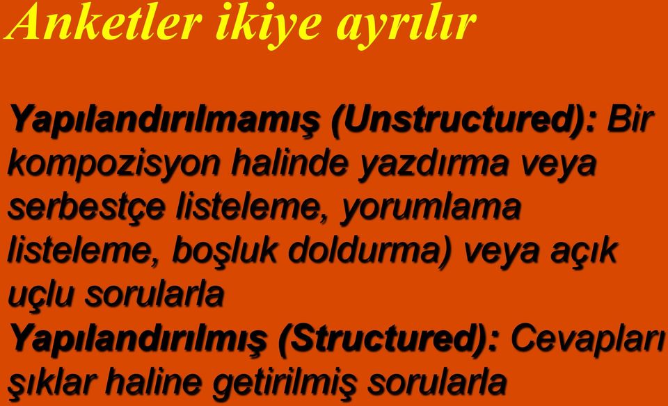 yorumlama listeleme, boşluk doldurma) veya açık uçlu sorularla