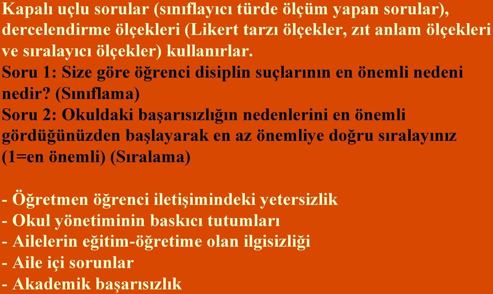 (Sınıflama) Soru 2: Okuldaki başarısızlığın nedenlerini en önemli gördüğünüzden başlayarak en az önemliye doğru sıralayınız (1=en önemli)