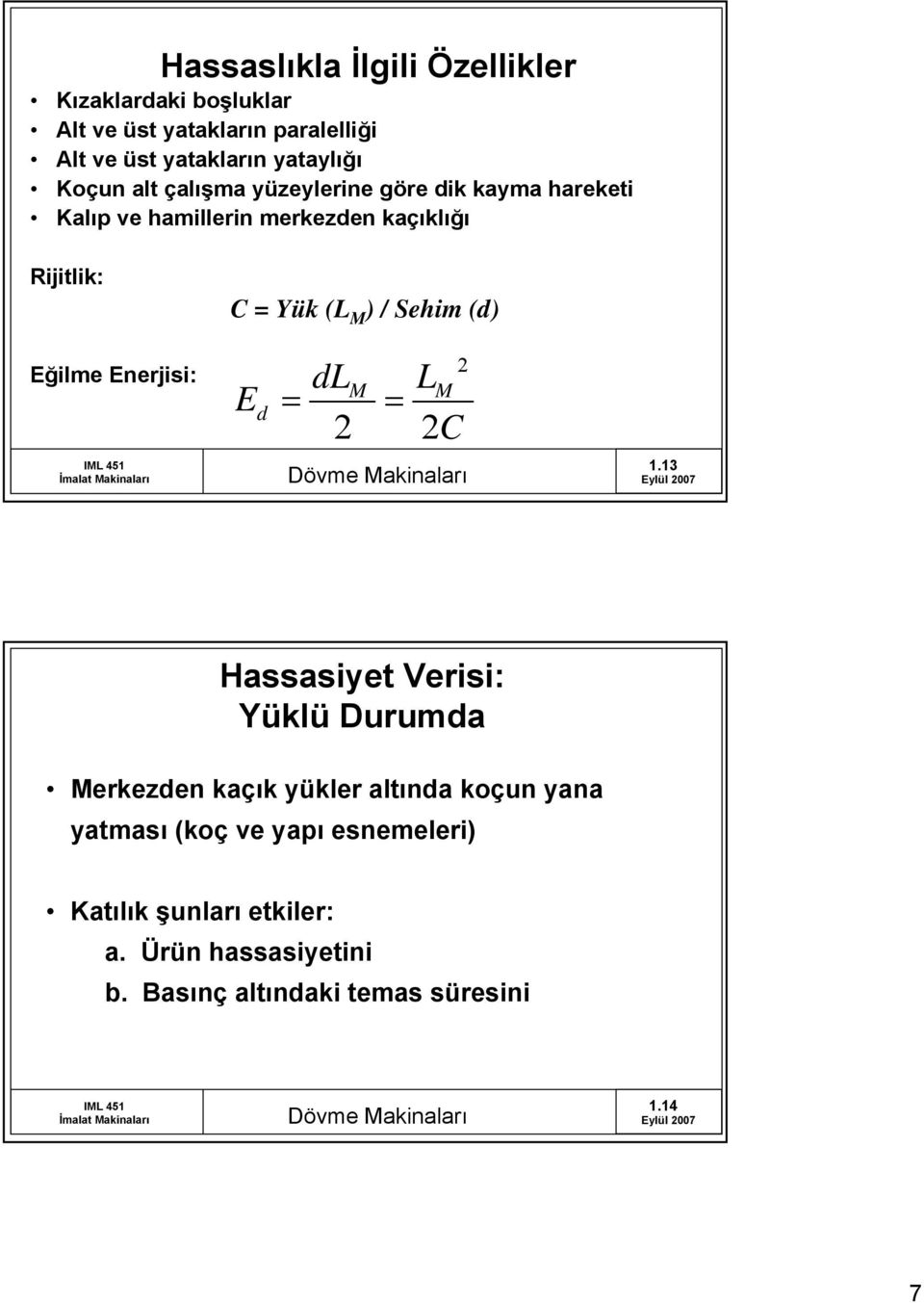 Sehim (d) Eğilme Enerjisi: E d dlm L = = 2 2C 2 M 1.