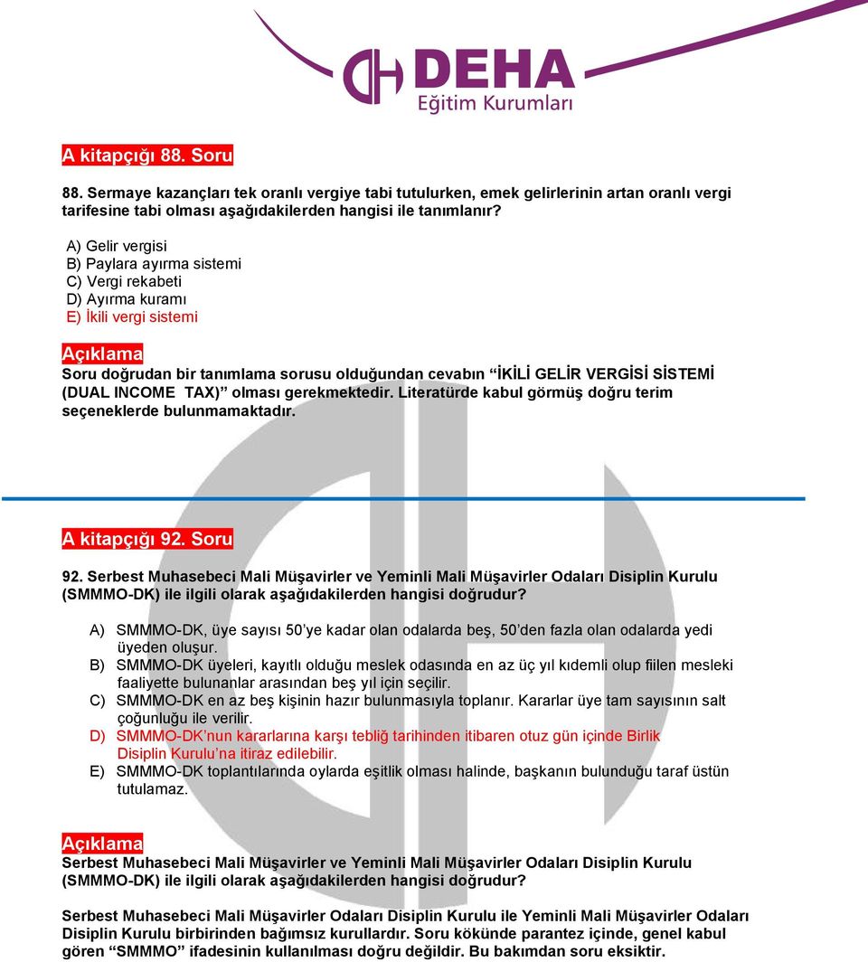 TAX) olması gerekmektedir. Literatürde kabul görmüş doğru terim seçeneklerde bulunmamaktadır. A kitapçığı 92. Soru 92.