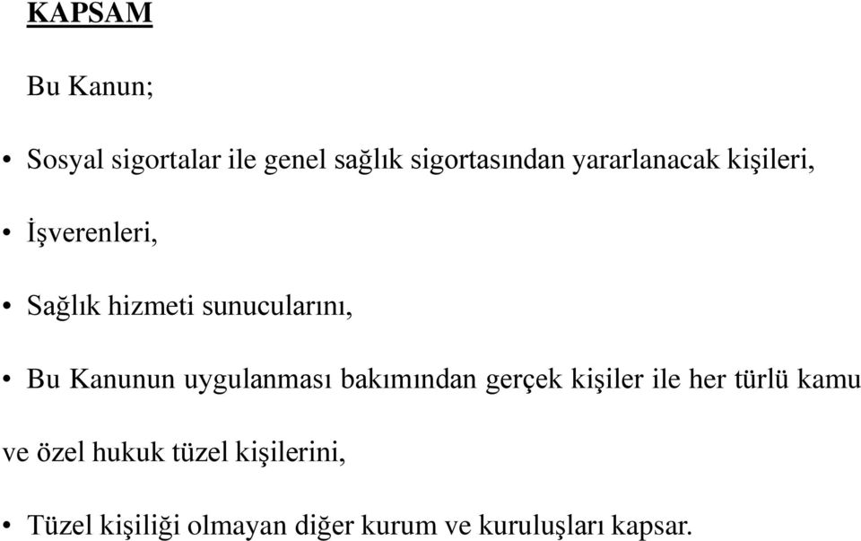 Kanunun uygulanması bakımından gerçek kişiler ile her türlü kamu ve