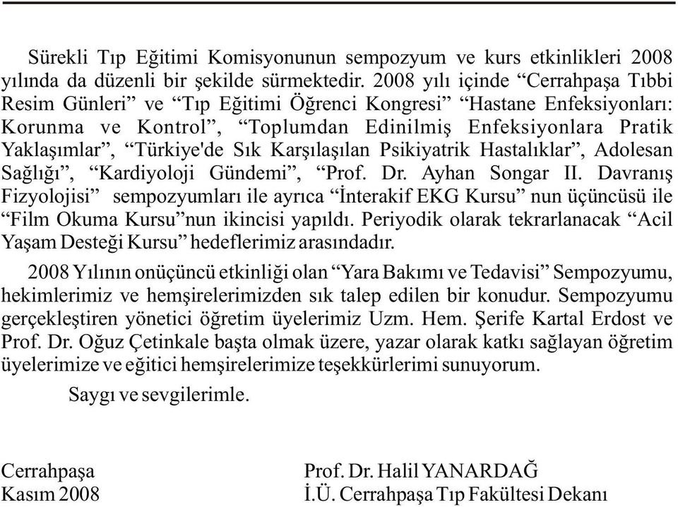 Karþýlaþýlan Psikiyatrik Hastalýklar, Adolesan Saðlýðý, Kardiyoloji Gündemi, Prof. Dr. Ayhan Songar II.