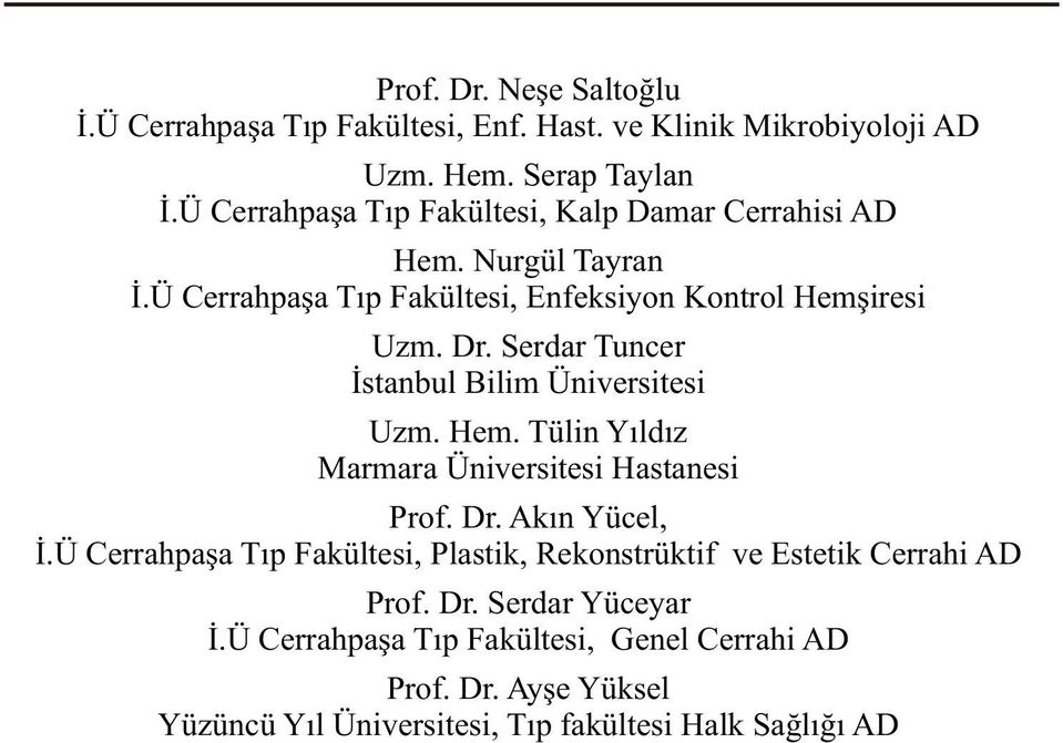 Serdar Tuncer Ýstanbul Bilim Üniversitesi Uzm. Hem. Tülin Yýldýz Marmara Üniversitesi Hastanesi Prof. Dr. Akýn Yücel, Ý.